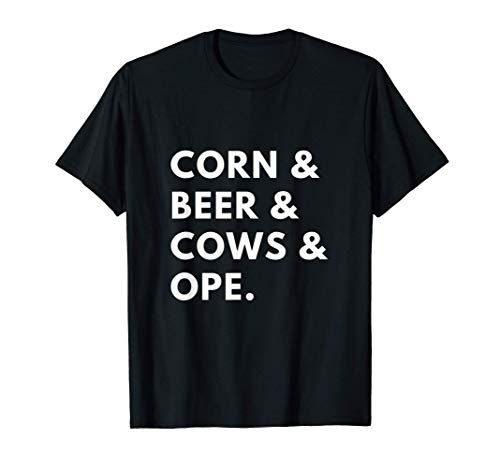 Corn & Beer & Cows & Ope - Funny Midwest T-Shirt