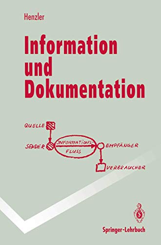 Information und Dokumentation: Sammeln, Speichern und Wiedergewinnen von Fachinformation in Datenbanken (Springer-Lehrbuch) (German Edition)