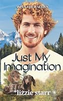 Just My Imagination: New in Town, Forced Proximity, Fantasy Otherworld, Small Town Romance 173571447X Book Cover