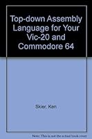 Top-down Assembly Language for Your Vic-20 and Commodore 64 0070578648 Book Cover