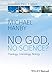 No God, No Science: Theology, Cosmology, Biology (Illuminations: Theory & Religion)