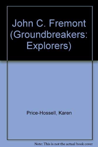 Groundbreakers Book John C. Fremont (Groundbreakers: Explorers): Price Hossell, Karen ...