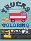  TRUCKS Coloring Book!: Fire Trucks, Excavators, Pickup Trucks, Dump Trucks - Color Your Favorite Trucks. 24 Pages of Cool Trucks and Construction Machinery for Coloring. Ages 3 and Up.
