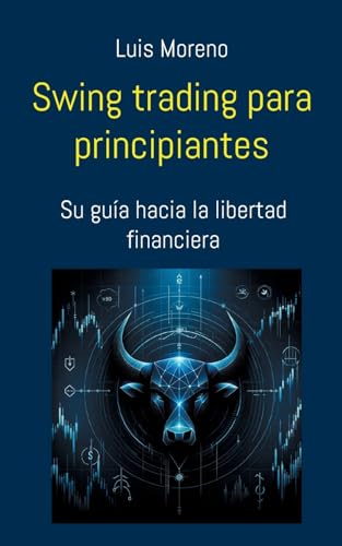 Swing trading para principiantes: Su guía hacia la libertad financiera