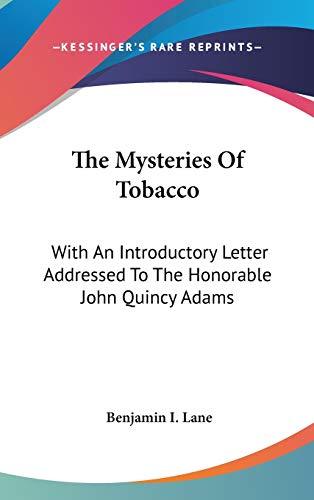 The Mysteries Of Tobacco: With An Introductory Letter Addressed To The Honorable John Quincy Adams