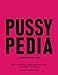Pussypedia: A Comprehensive Guide