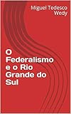 rio grande do sul mapa turistico  O Federalismo e o Rio Grande do Sul (Portuguese Edition)