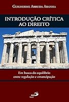 Introducao Critica Ao Direito - Em Busca Do Equilibro Entre Regulacao 8534926026 Book Cover