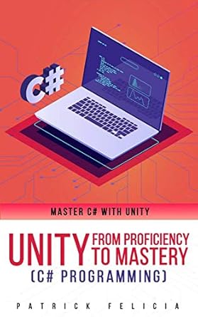 Amazon.com: Unity from Proficiency to Mastery (C# Programming): Master ...