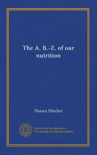 The A. B.-Z. of our nutrition