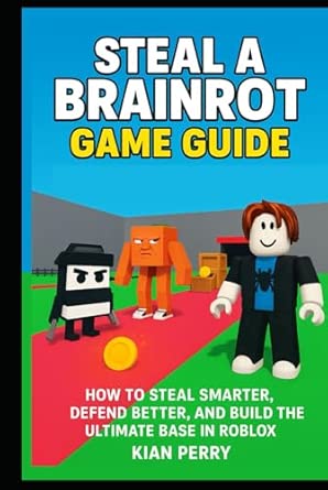 Amazon: Steal a Brainrot Game Guide: How to Steal Smarter, Defend