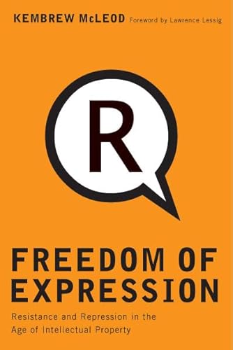 Freedom of Expression: Resistance and Repression in the Age of Intellectual Property