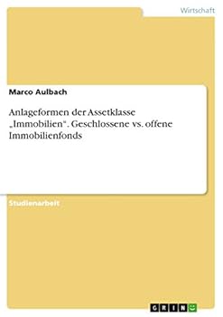 Paperback Anlageformen der Assetklasse "Immobilien". Geschlossene vs. offene Immobilienfonds [German] Book