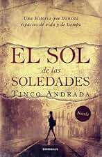 El sol de las soledades: Una historia que transita espacios de vida y de tiempo