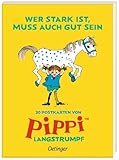 Wer stark ist, muss auch gut sein: 20 Postkarten von Pippi Langstrumpf...