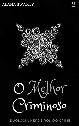 O Melhor Criminoso: (Duologia Herdeiros do Crime. Livro 2)