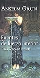 fuentes para interiores cordoba  FUENTES DE FUERZA INTERIOR: para renovar la vida (Anselm Grün nº 6)