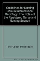 Guidelines for Nursing Care in Interventional Radiology: The Roles of the Registered Nurse and Nursing Support 1905034172 Book Cover