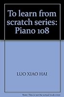 To learn from scratch series: Piano 108 7806927115 Book Cover