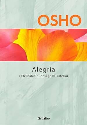 Alegría (Claves para una nueva forma de vivir): La felicidad que surge del interior