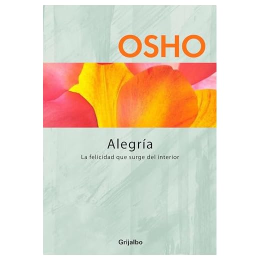Alegría (Claves para una nueva forma de vivir): La felicidad que surge del interior
