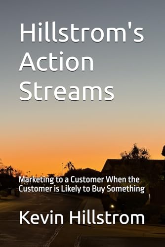 Hillstrom'S Action Streams: Marketing To A Customer When The Customer Is Likely To Buy Something