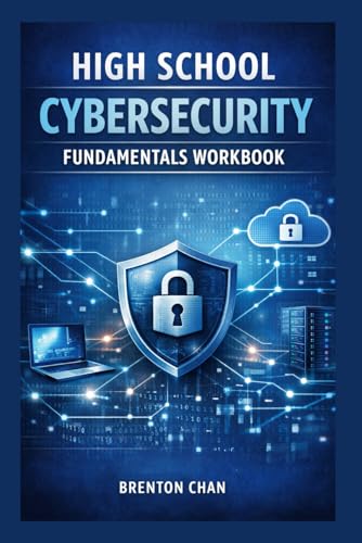 High School Cybersecurity Fundamentals Workbook: Practice Questions and Answer Guides for Learning Cybersecurity, Networking, Cryptography, Online Safety, and Digital Security