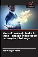 Kierunki rozwoju Make in India – analiza indyjskiego przemyslu lotniczego (Polish Edition) 6206762882 Book Cover