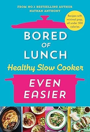 Nathan Anthony 3 Books Collection Set (Bored of Lunch Healthy Slow Cooker Even Easier, Bored of Lunch The Healthy Slow Cooker Book, Bored of Lunch The Healthy Air Fryer Book)