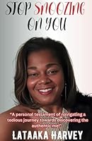 Stop Snoozing on You: “A personal testament of navigating a tedious journey towards discovering the authentic me!” B0DJL1F522 Book Cover