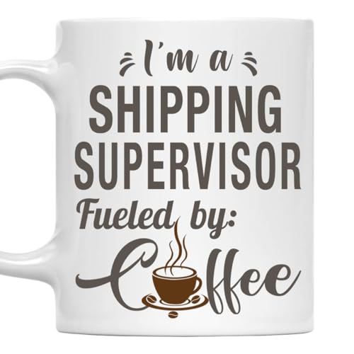 I'm a Shipping Supervisor Mug, Fueled by Coffee Cup 11oz White Ceramic Gift