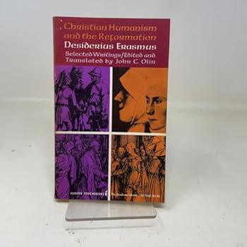 Paperback Christian Humanism and the Reformation: Selected Writings (Torchbooks) Book