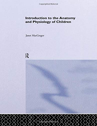  Introduction to the Anatomy and Physiology of Children: A Guide for Students of Nursing, Child Care and Health