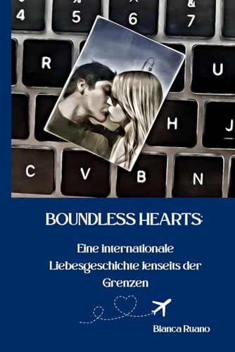 Boundless Hearts: Eine internationale Liebesgeschichte jenseits der Grenzen