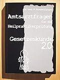  Gesetzeskunde 2.0. Amtsarztfragen für die Heilpraktikerprüfung
