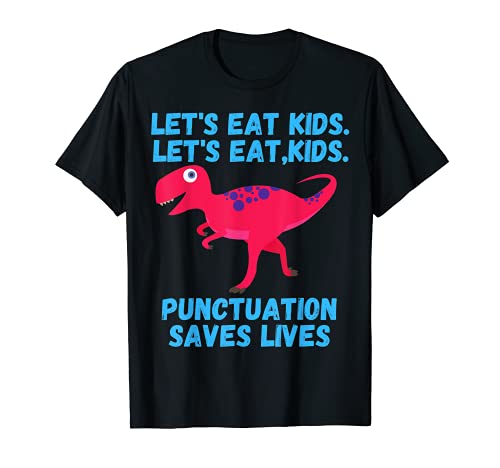 Let's Eat Kids Punctuation Saves Lives Grammar Maglietta