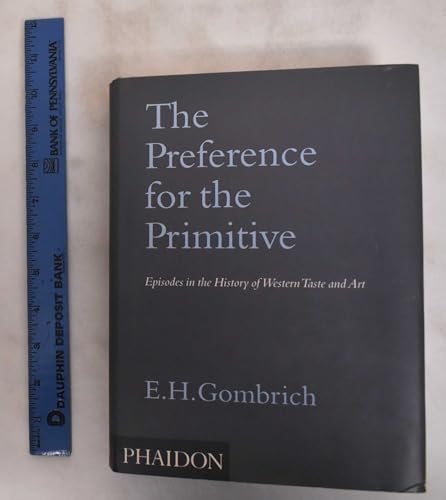  The preference for the primitive. Ediz. illustrata: Episodes in the History of Western Taste and Art: 0000