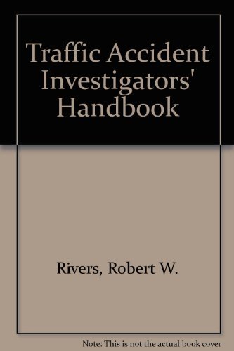 Traffic Accident Investigators' Handbook: Rivers, Robert W ...