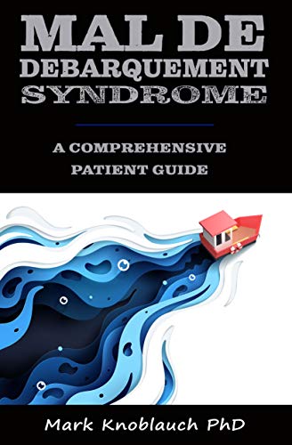 Mal De Debarquement Syndrome A Comprehensive Patient Guide Kindle Edition By Knoblauch Phd Mark Professional Technical Kindle Ebooks Amazon Com