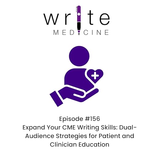 Expand Your CME Medical Writing Skills: Dual-Audience Strategies for Patient and Clinician Education Podcast Por  arte de portada