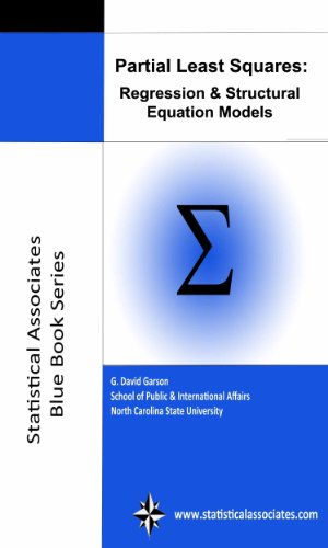 Partial Least Squares Regression and Structural Equation Models: 2016 Edition (Statistical Associates Blue Book Series 10)
