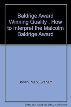 Paperback Baldrige Award Winning Quality: How to Interpret the Malcolm Baldrige Award Criteria Book