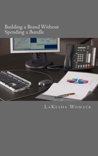 Building a Brand without Spending a Bundle: Effective Strategies to Market Your Brand: Volume 1