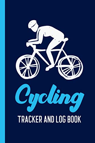 Cycling Tracker and Log Book: Cycling Record Keeping Log Book for Tracking Your Time, Distance, Speed, and Calories Burned - Blue and White Cover Design (Cycling Logbook) Cycling Tracker and Log Book: Cycling Record Keeping Log Book for Tracking Your Time, Distance, Speed, and Calories Burned - Blue and White Cover Design (Cycling Logbook)