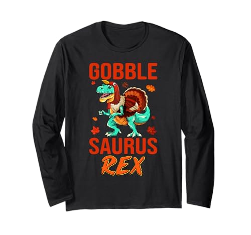 Gobble Saurus-Rex Turkey Dinosaur Thanksgiving Thankful Long Sleeve T-Shirt