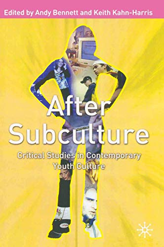 After Subculture: Critical Studies in Contemporary Youth Culture