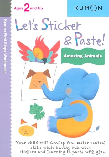Let's Sticker And Paste! Amazing Animals (Kumon First Steps Workbooks)