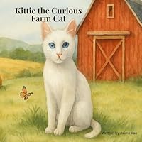 Kittie the Curious Farm Cat (The Curious Tales of Kittie the Farm Cat) B0F68K7SR3 Book Cover