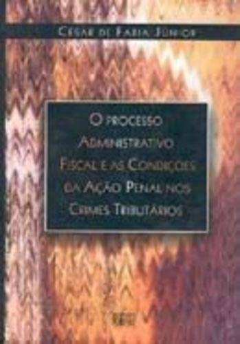 Capa de O Processo Administrativo Fiscal E As Condições da Ação Penal Nos Crimes Tributários