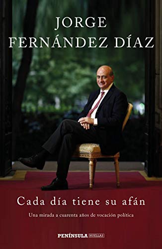 Cada día tiene su afán: Una mirada a cuarenta años de vocación política (PENINSULA)